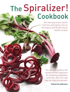 Couverture_The Spiralizer! Cookbook