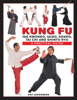Front cover_Kung Fu: Tae Kwondo, Tai Chi, Kendo, Aiado, Shinto Ryu