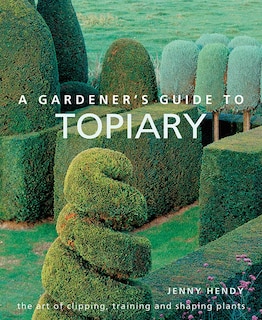 Front cover_A Gardener's Guide to Topiary