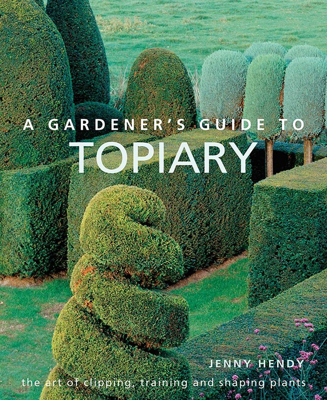 Front cover_A Gardener's Guide to Topiary