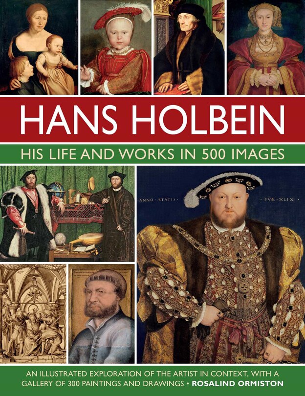 Front cover_Hans Holbein: His Life and Works in 500 Images