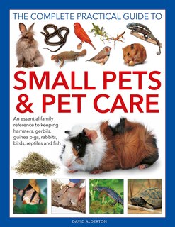 Front cover_The Complete Practical Guide to Small Pets and Pet Care