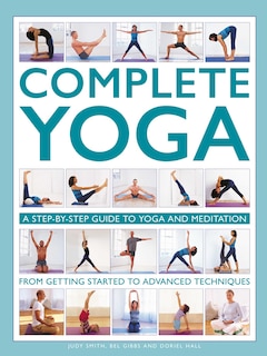 Front cover_Complete Yoga: A Step-by-step Guide to Yoga and Meditation from Getting Started to Advanced Techniques