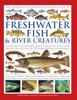 Front cover_The Freshwater Fish and River Creatures, Complete Illustrated World Guide to