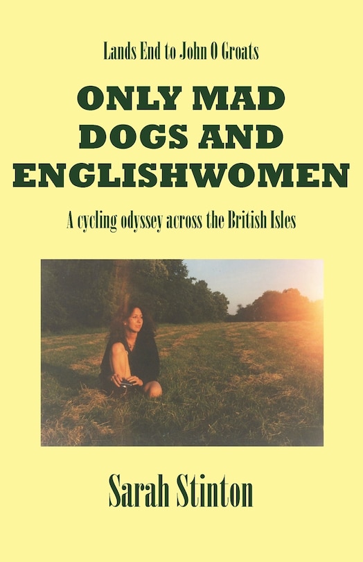 Front cover_Lands End To John O Groats - Only Mad Dogs And Englishwomen