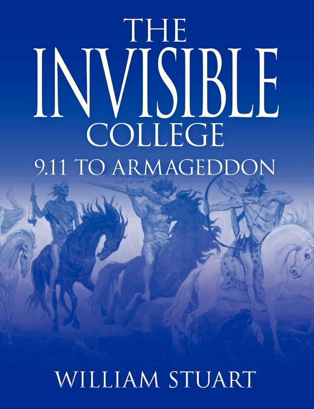 The Invisible College: 9.11 To Armageddon