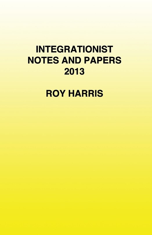 Couverture_Integrationist Notes and Papers 2013