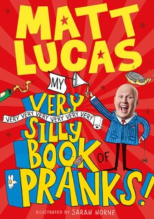 Front cover_My Very Very Very Very Very Very Very Silly Book Of Pranks