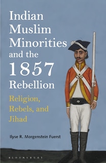 Front cover_Indian Muslim Minorities And The 1857 Rebellion