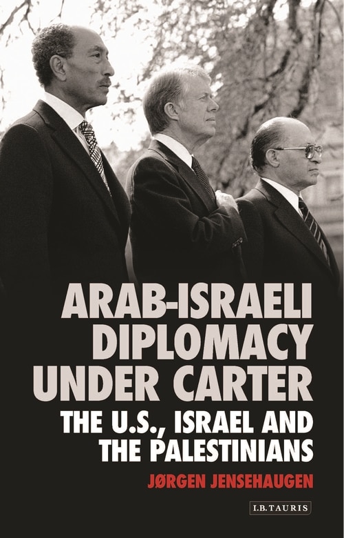 Arab-israeli Diplomacy Under Carter: The Us, Israel And The Palestinians