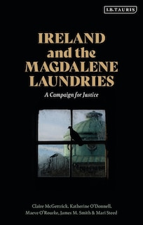 Ireland And The Magdalene Laundries: A Campaign For Justice