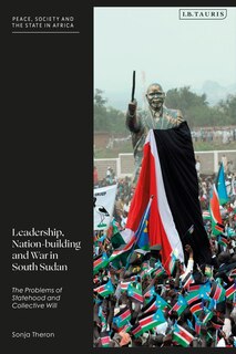 Front cover_Leadership, Nation-building and War in South Sudan