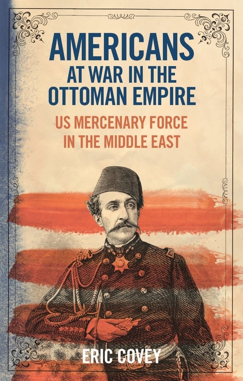 Front cover_Americans At War In The Ottoman Empire