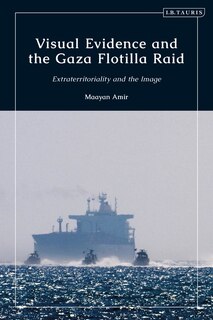 Front cover_Visual Evidence And The Gaza Flotilla Raid
