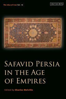 Front cover_Safavid Persia In The Age Of Empires