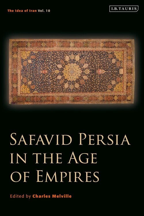 Front cover_Safavid Persia In The Age Of Empires