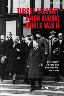 Front cover_Turkey And The Soviet Union During World War Ii
