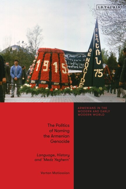 Front cover_The Politics of Naming the Armenian Genocide