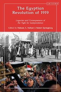 The Egyptian Revolution Of 1919: Legacies And Consequences Of The Fight For Independence