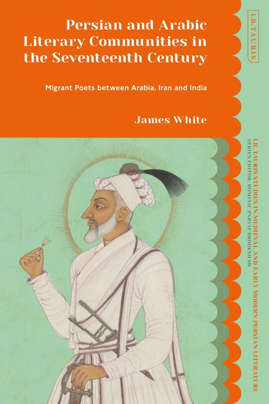 Front cover_Persian and Arabic Literary Communities in the Seventeenth Century