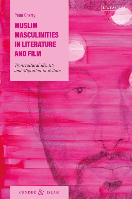 Front cover_Muslim Masculinities in Literature and Film