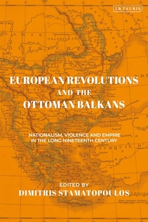 Front cover_European Revolutions And The Ottoman Balkans