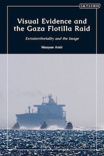 Front cover_Visual Evidence and the Gaza Flotilla Raid
