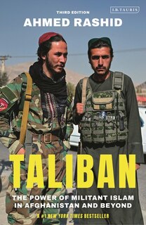 Taliban: The Power Of Militant Islam In Afghanistan And Beyond