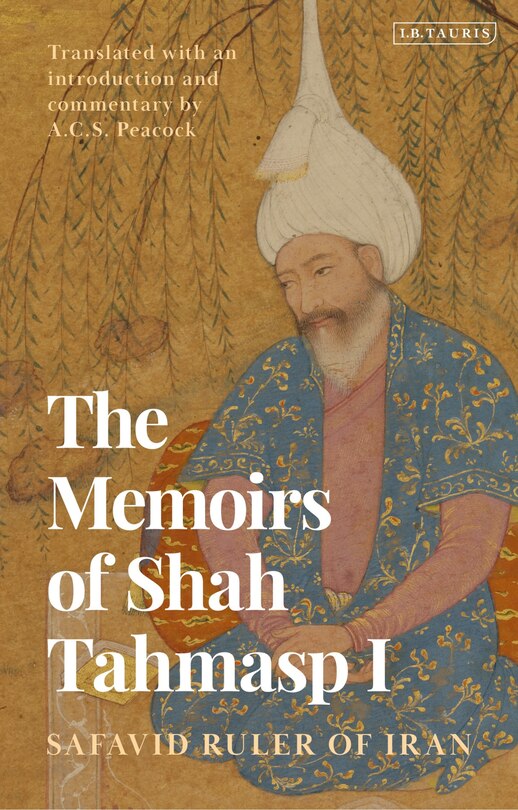 Front cover_The Memoirs of Shah Tahmasp I