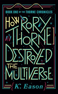 Couverture_How Rory Thorne Destroyed The Multiverse