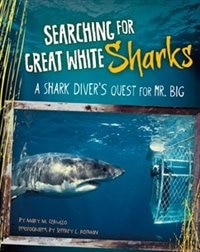 Searching for Great White Sharks: A Shark Diver's Quest for Mr. Big