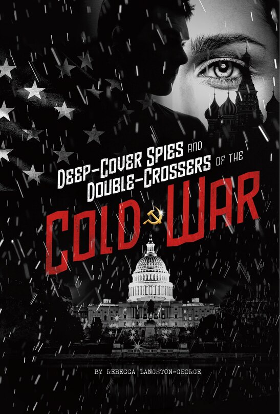 Front cover_Deep-Cover Spies and Double-Crossers of the Cold War