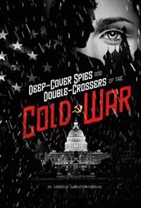 Couverture_Deep-Cover Spies and Double-Crossers of the Cold War