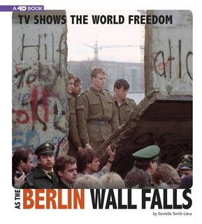 Front cover_TV Shows the World Freedom as the Berlin Wall Falls