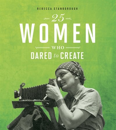 Front cover_25 Women Who Dared To Create