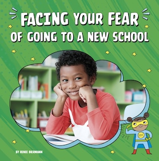 Couverture_Facing Your Fear of Going to a New School