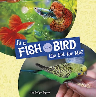 Front cover_Is a Fish or a Bird the Pet for Me?