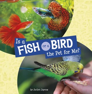 Front cover_Is a Fish or a Bird the Pet for Me?