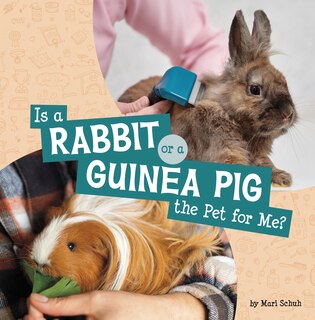 Front cover_Is a Rabbit or a Guinea Pig the Pet for Me?