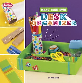 Couverture_Make Your Own Desk Organizer