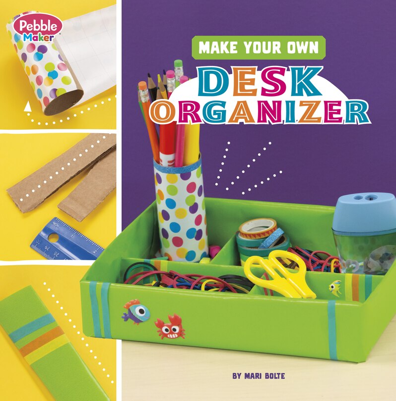 Couverture_Make Your Own Desk Organizer