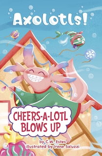 Front cover_Cheers-a-Lotl Blows Up