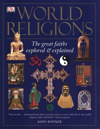 World Religions: The Great Faiths Explored And Explained