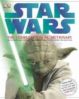 Star Wars: The Complete Visual Dictionary: The Ultimate Guide To Characters And Creatures From The Entire Star Wars Saga by Ryder Windham