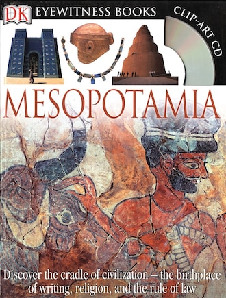 DK Eyewitness Books: Mesopotamia: Discover the Cradle of Civilization—the Birthplace of Writing, Religion, and the