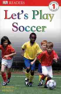 Dk Readers L1: Let's Play Soccer by Patricia J. Murphy