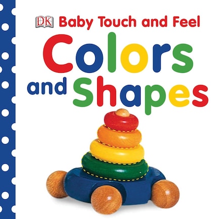 Baby Touch And Feel: Colors And Shapes