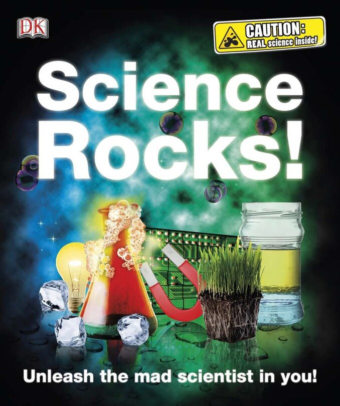 Science Rocks!: Unleash The Mad Scientist In You!