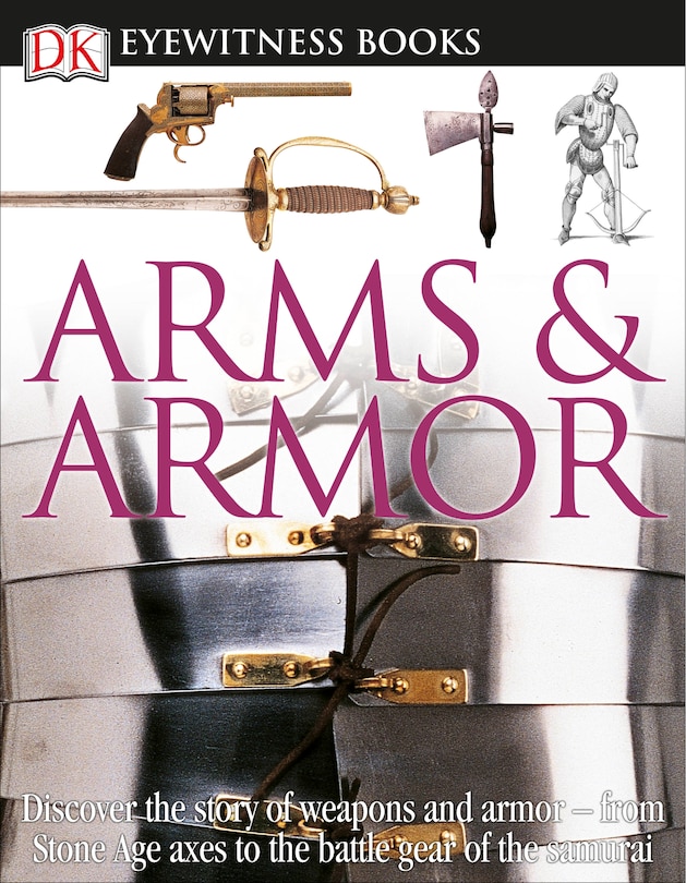 Front cover_DK Eyewitness Books: Arms and Armor
