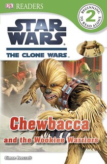 Couverture_Dk Readers L2: Star Wars: The Clone Wars: Chewbacca And The Wookiee Warriors